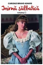 Inima salbatica - volumul 3