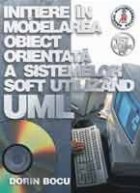 Initiere in modelarea obiect orientata a sistemelor soft utiliz?nd UML