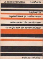 Initiere in organizarea si proiectarea sistemelor de conducere cu mijloace de automatizare (S.I.P.A.D)