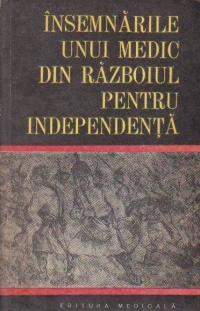 Insemnarile unui medic din razboiul pentru independenta - Jurnalul de campanie al lui Zaharia Petrescu