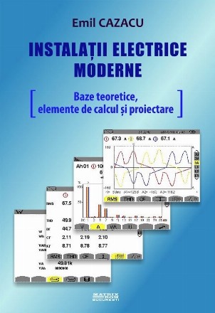 Instalatii electrice moderne. Baze teoretice, elemente de calcul si proiectare