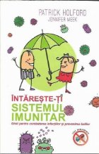 Intareste-ti sistemul imunitar.Ghid pentru combaterea infectiilor si prevenirea bolilor
