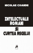 Intelectualii romani si Curtea Regelui (Cu dedicatia autorului)