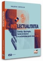 Intelectualitatea : esenţa, tipologia, locul şi rolul ei în societatea post-modernă