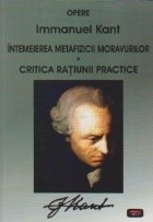 Intemeierea metafizicii moravurilor. Critica ratiunii practice