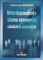Interdependenţa : starea economiei - sănătatea populaţiei