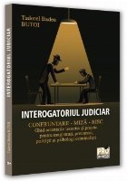 Interogatoriul judiciar : confruntare - miză - risc,ghid orientativ teoretic şi practic pentru magistraţi, 