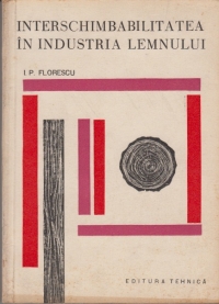 Interschimbabilitatea in industria lemnului