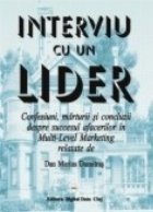Interviu cu un lider - Confesiuni, marturii si concluzii despre succesul afacerilor in Multi-Level Marketing