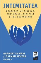 Intimitatea. Perspective clinice, culturale, digitale și de dezvoltare