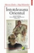 Intotdeauna Orientul. Corespondenta Mircea Eliade - Stig Wikander (1948­-1977)