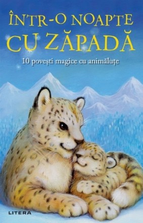 Intr-o noapte cu zapada. 10 povesti magice cu animalute