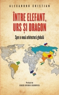 Intre elefant, urs si dragon. Spre o noua arhitectura globala