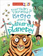 Intrebari si raspunsuri istete despre salvarea planetei