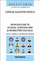 Introducere în studiul stratificării şi mobilităţii sociale : teorii, măsuri şi modele de analiză