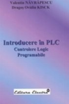coperta INTRODUCERE IN PLC, CONTROLERE LOGIC PROGRAMABILE
