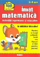coperta Invat matematica. Activitati ingenioase si educative, pentru 3-4 ani (Cu abtibilduri distractive)