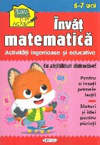 Invat matematica. Activitati ingenioase si educative, pentru 6-7 ani (Cu abtibilduri distractive)