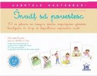 Invat sa povestesc. 90 de jetoane cu imagini pentru organizarea gandirii, localizarea in timp si dezvoltarea e