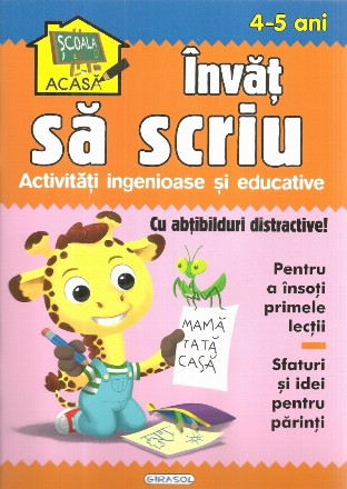 Invat sa scriu. Activitati ingenioase si educative, pentru 4-5 ani (Cu abtibilduri distractive)