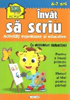 coperta Invat sa scriu. Activitati ingenioase si educative, pentru 6-7 ani (Cu abtibilduri distractive)