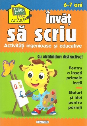 Invat sa scriu. Activitati ingenioase si educative, pentru 6-7 ani (Cu abtibilduri distractive)