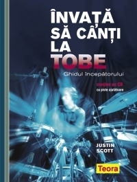 Invata sa canti la tobe - Ghidul incepatorului (contine un CD cu piste ajutatoare)