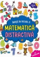 Invata in fiecare zi matematica distractiva 6+