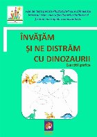 Invatam sa ne distram cu dinozaurii : fise de lucru pentru prescolari care stimulează interesul celor mici şi facilitează asimilarea şi fixarea mai rapida a cunoştinţelor