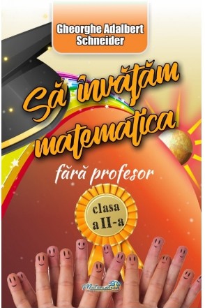 Sa invatam matematica fara profesor clasa a II-a