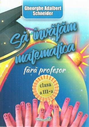 Sa invatam matematica fara profesor clasa a III-a