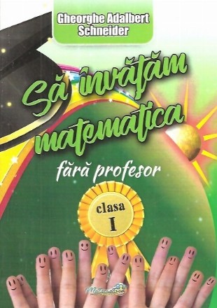Sa invatam matematica fara profesor clasa I