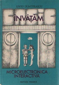 Invatam microelectronica interactiva - Totul despre...Basic in 14 conversatii si 7 sinteze, Volumele I si II