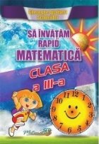 Sa invatam rapid matematica clasa a III-a