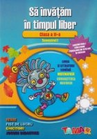 Sa invatam in timpul liber - Clasa a II-a, semestrul I. Teste, fise de lucru, ghicitori, jocuri didactice (con