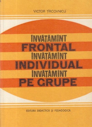 Invatamint frontal. Invatamint individual. Invatamint pe grupe