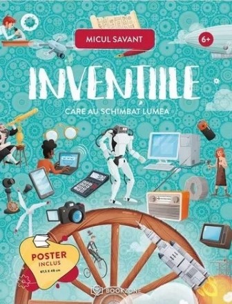 Invenţii : 6+,Ce? Cum? De ce?