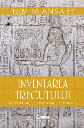 Inventarea trecutului : 50 000 de ani de cultură, conflict şi conexiuni