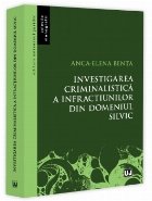 Investigarea criminalistică a infracţiunilor din domeniul silvic