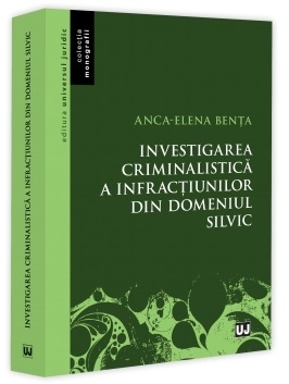 Investigarea criminalistică a infracţiunilor din domeniul silvic
