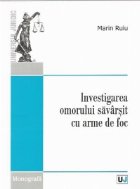 Investigarea omorului savarsit arme foc