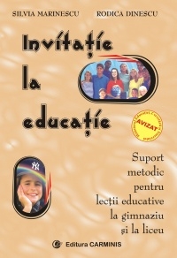 Invitatie la educatie. Suport metodic pentru lectii educative la gimnaziu si la liceu