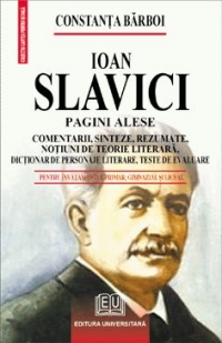 IOAN SLAVICI - PAGINI ALESE - COMENTARII, SINTEZE, REZUMATE, NOTIUNI DE TEORIE LITERARA, DICTIONAR DE PERSONAJE LITERARE, TESTE DE AUTOEVALUARE