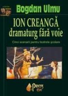Ion Creanga dramaturg fara voie