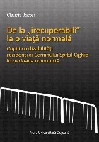 De la „irecuperabili” la o viata normala. Copiii cu dizabilitatii, rezidenti ai Caminului Spital Cighid in