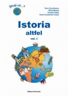 coperta ISTORIA ALTFEL. CURIOZITATI ISTORICE VOL. I