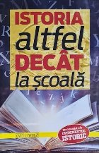 Istoria altfel decât la şcoală