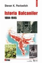 Istoria Balcanilor. 1804-1945 Istoria Balcanilor. 1804-1945