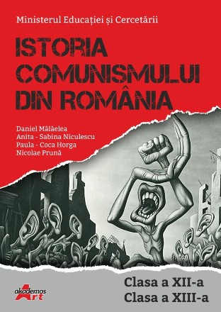 Istoria comunismului din România : clasa a XII-a, clasa a XIII-a
