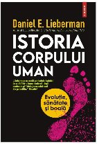 Istoria corpului uman : evoluţie, sănătate şi boală